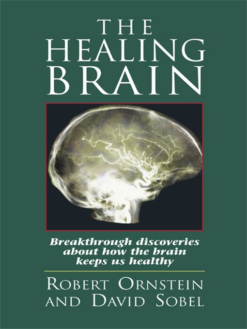Title details for The Healing Brain by Robert Ornstein - Available
